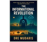 The Informational Revolution: From land to legacy - Why the future belongs to builders