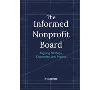The Informed Nonprofit Board: Aligning Strategy, Outcomes, and Impact