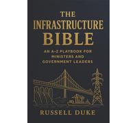 The Infrastructure Bible: an A-Z Playbook for Ministers and Government Leaders