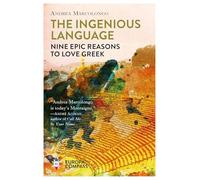 The Ingenious Language: Nine Epic Reasons to Love Greek