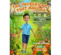 The Ingredients That Make Us / Los Ingredientes Que Nos Hacen Lo Que Somos