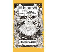 The Inhabitant of the Lake: And Other Unwelcome Tenants [Trade Paperback]