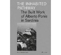 [(The Inhabited Pathway : The Built Work of Alberto Ponis in Sardinia)] [By (author) Sebastiano Brandolini] published on (February, 2015)