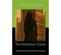 The Inheritance Clause: They buried her name. She made them say it anyway.
