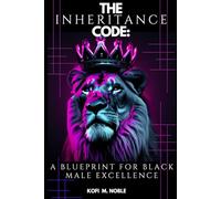 The Inheritance Code: A Blueprint for Black Male Excellence