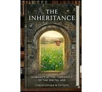 The Inheritance: Humanity at the Threshold of the Digital Age