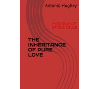 THE INHERITANCE OF PURE LOVE: EMBODIMENTS OF OUR SOULS