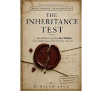 The Inheritance Test: A Dead Billionaire Left You $4.2 Million. Answer 82 Questions to Find Out If You Deserve It.