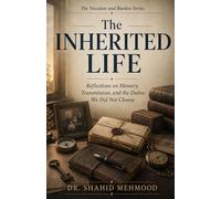 The Inherited Life: Reflections on Memory, Transmission, and the Duties We Did Not Choose