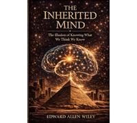 The Inherited Mind: The Illusion of Knowing What We Think We Know
