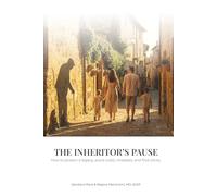 The Inheritor's Pause: How to Protect a Legacy, Avoid Costly Mistakes, and Find Clarity After Loss
