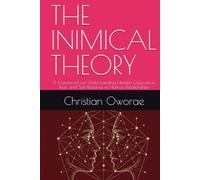 THE INIMICAL THEORY: A Framework for Understanding Hidden Opposition, Trust, and Self-Reliance in Human Relationships