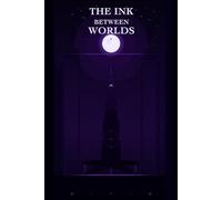 THE INK BETWEEN WORLDS