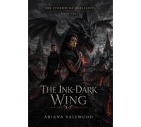 The Ink-Dark Wing: A High Heat Dragon Romantasy of a Defiant Stable Handler, an Academy Champion, Forced Proximity, Forbidden Nestfire Magic, Hidden Dragons and Rebellion: 1