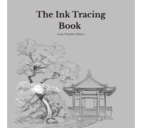 The Ink Tracing Book for Adults - Asian Temples Edition: A Mindful Reverse Coloring Book with 15 Original Temple Illustrations for Stress Relief, Relaxation and Creative Self-Care