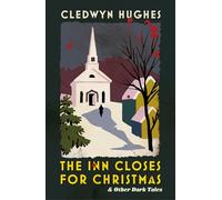 The Inn Closes for Christmas: and Other Dark Tales