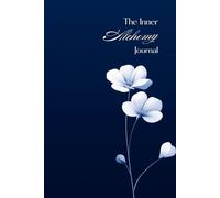 The Inner Alchemy Journal: A Guided Shadow Work & Self-Discovery Journey: Deep Questions to Explore Hidden Emotions, Heal Limiting Beliefs, and Become Whole
