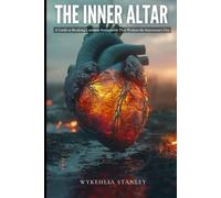 The Inner Altar: A Guide to Breaking Common Strongholds That Weaken The Intercessor’s Fire