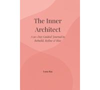 The Inner Architect: 90 Days to Rebuild, Refine & Rise