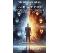 The Inner Battlefield: Overcoming the Enemies of the Mind and Soul