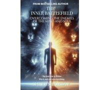 The Inner Battlefield: Overcoming the Enemies of the Mind and Soul