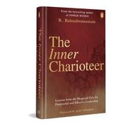 The Inner Charioteer: Lessons from the Bhagavad Gita for Purposeful and Effective Leadership