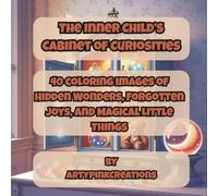 The Inner Child’s Cabinet of Curiosities: A Whimsical Coloring Book of Hidden Wonders, Forgotten Joys, and Magical Little Things