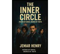 The Inner Circle: Friends by choice, enemies by truth.