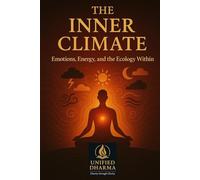 The Inner Climate: Emotions, Energy, and the Ecology Within