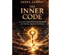 The Inner Code: A 21-Day Manifestation Program for Identity, Alignment, and Action