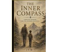THE INNER COMPASS: A Collection of Parables on Peace, Purpose, and Present Awareness