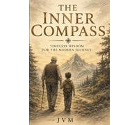 THE INNER COMPASS: A Collection of Parables on Peace, Purpose, and Present Awareness