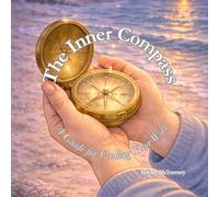 The Inner Compass: A Guide for Finding Your Way
