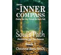 The Inner Compass: Finding Your Way Through the Soul's Path Book VII: The Soul's Path: 7