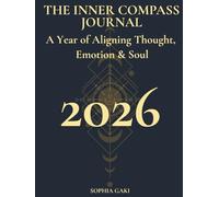 The Inner Compass Journal - 2026: A Year of Aligning Thought, Emotion & Soul