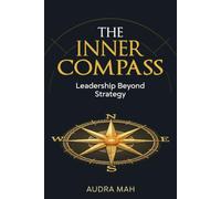 The Inner Compass: Leadership Beyond Strategy