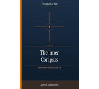 The Inner Compass: Mastering the Mind That Leads You: 1
