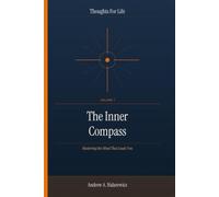The Inner Compass: Mastering the Mind That Leads You