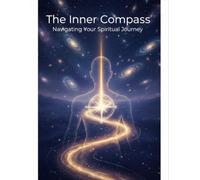 The Inner Compass: Navigating Your Spiritual Journey