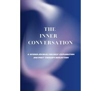The Inner Conversation - A guided Journal for Self-Exploration and post-therapy reflection: Self-reflection and personal growth and development
