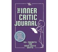 The Inner Critic Journal (and Bonus Mini Workbook) for Self Improvement: Self Esteem Tools, 90+ Prompts, & Huge Bonus Section - Great For Everyone & For Use In Therapy Sessions