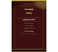 The Inner Critic: Silencing the Voice That Sounds Like Your Abuser: Evidence-Based Practices from CFT, ACT, and IFS to Dismantle the Internalized Critic After Narcissistic Abuse