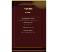 The Inner Critic: Silencing the Voice That Sounds Like Your Abuser: Evidence-Based Practices from CFT, ACT, and IFS to Dismantle the Internalized Critic After Narcissistic Abuse