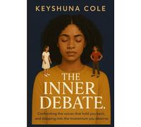The Inner Debate: How the Voices in My Head Shaped My Life, and How I Took It Back