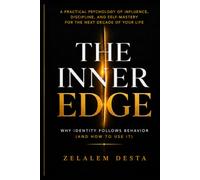 The Inner Edge: Why Identity Follows Behavior (and How to Use It)