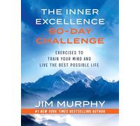 The Inner Excellence 90-Day Challenge: A Workbook to Train Your Mind and Live the Best Possible Life
