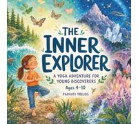 The Inner Explorer: A Yoga adventure for Young Discoverers