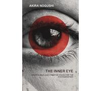 THE INNER EYE: MINDFULNESS AND CREATIVE VISION FOR THE PHOTOGRAPHER