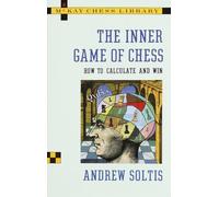 The Inner Game of Chess: How to Calculate and Win