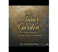 The Inner Garden: 44 Coloring Mandalas and Sufi Tales for Contemplation